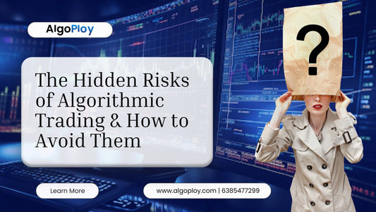 The Hidden Risks of Algorithmic Trading & How to Avoid Them
